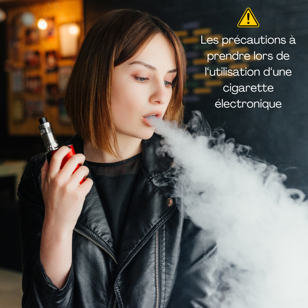 precautions à prendre lors de l'utilisation d'une cigarette électronique